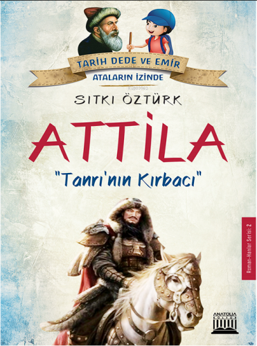 Attila; Tanrı'nın Kırbacı | Sıtkı Öztürk | Anatolia Kitap