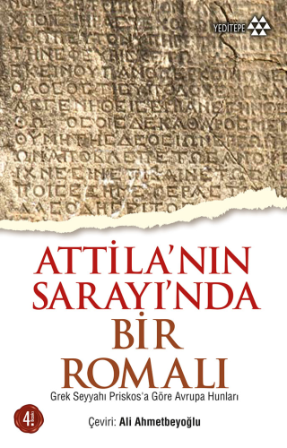 Attilla'nın Sarayı'nda Bir Romalı; Grek Seyyahı Priskosa Göre Avrupa H