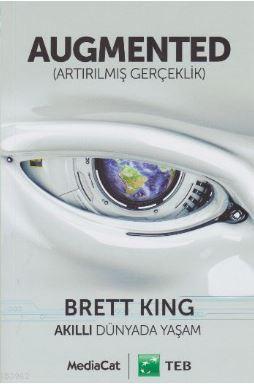 Augmented - Artırılmış Gerçeklik | Brett King | Mediacat Kitapları