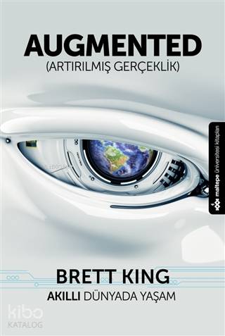 Augmented; Artırılmış Gerçeklik | Brett King | Maltepe Üniversitesi Ki