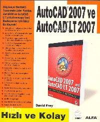 Autocad 2007 ve Autocad Lt 2007; Hızlı ve Kolay | David Frey | Alfa Ba