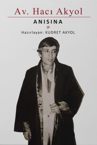 Av. Hacı Akyol Anısına | Kudret Akyol | Doz Yayıncılık