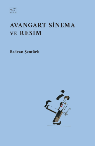 Avangart Sinema ve Resim | Rıdvan Şentürk | Uzam Yayınları