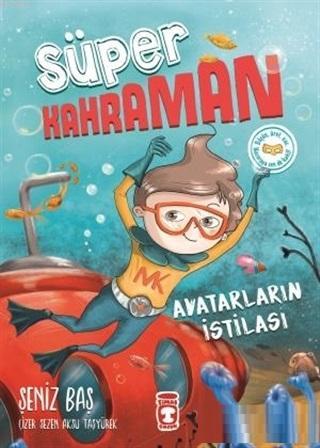 Avatarların İstilası - Süper Kahraman | Şeniz Baş | Timaş Çocuk