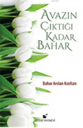 Avazın Çıktığı Kadar Bahar | Bahar Arslan Kızıltan | Öteki Yayınevi