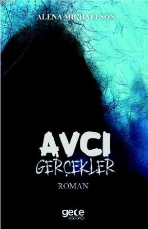 Avcı Gerçekler | Alena Michaelson | Gece Kitaplığı Yayınları