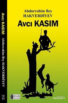 Avcı Kasım; Hikayeler - 2 | Abdurrahim Bey Hakverdiyev | Zengin Yayınc