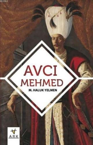 Avcı Mehmed | M. Haluk Yelmen | Ark Kitapları