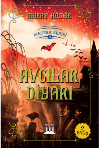 Avcılar Diyarı;Macera Serisi: 3 | Murat Kömür | Anatolia Kitap