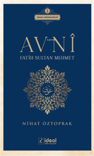 Avni - Fatih Sultan Mehmet ;Osmanlı Hanedan Şairleri 2 | Nihat Öztopra