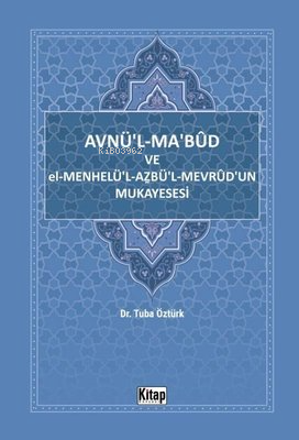 Avnü'l-Ma'bud ve El-Menhelü'l-Azbü'l-Mevrud'un Mukayesesi | Tuba Öztür