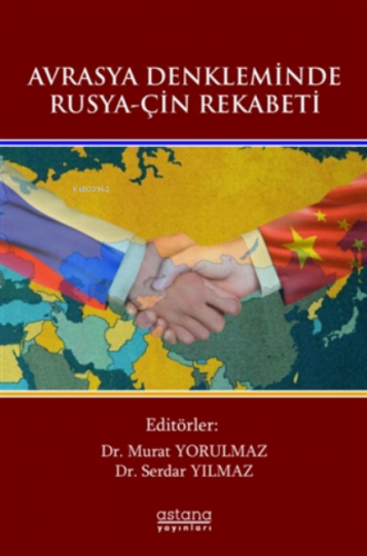 Avrasya Denkleminde Rusya-çin Rekabeti | Serdar Yılmaz | Astana Yayınl