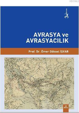 Avrasya ve Avrasyacılık | Ömer Göksel İşyar | Dora Yayıncılık