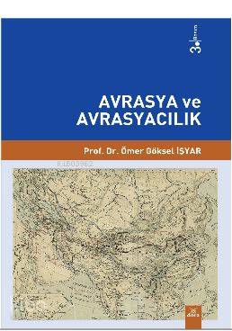 Avrasya ve Avrasyacılık | Ömer Göksel İşyar | Dora Yayıncılık