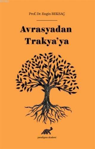 Avrasyadan Trakya'ya | Engin Beksaç | Paradigma Akademi Yayınları