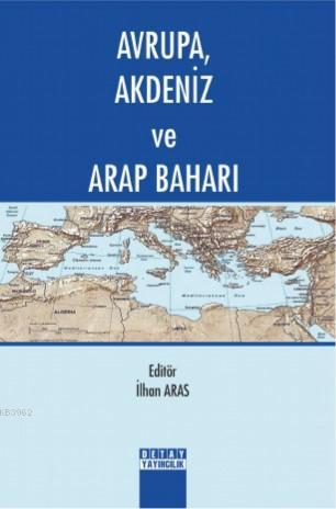 Avrupa, Akdeniz ve Arap Baharı | İlhan Aras | Detay Yayıncılık