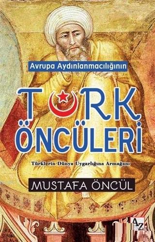 Avrupa Aydınlanmacılığının Türk Öncüleri; Türklerin Dünya Uygarlığına 