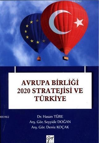 Avrupa Birliği 2020 Stratejisi ve Türkiye | Hasan Türe | Gazi Kitabevi