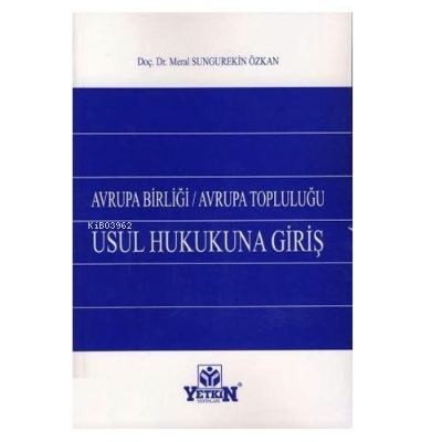 Avrupa Birliği Avrupa Topluluğu Usul Hukukuna Giriş | Meral Sungurteki