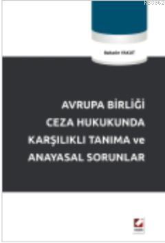 Avrupa Birliği Ceza Hukukunda Karşılıklı Tanıma ve Anayasal Sorunlar |