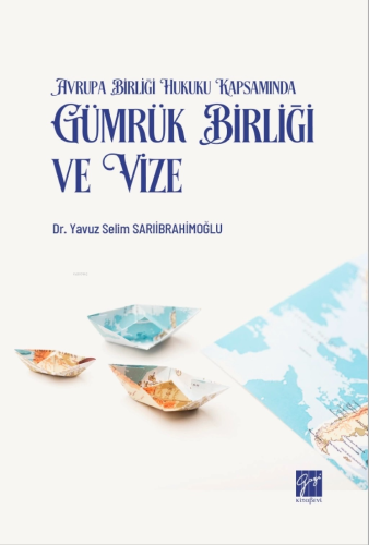 Avrupa Birliği Hukuku Kapsamında Gümrük Birliği Ve Vize | Yavuz Selim 