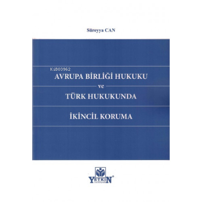 Avrupa Birliği Hukuku ve Türk Hukukunda İkincil Koruma | Süreyya Can |