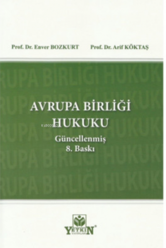 Avrupa Birliği Hukuku | Arif Köktaş | Yetkin Yayınları