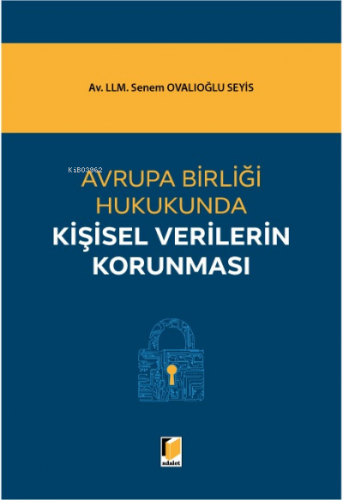 Avrupa Birliği Hukukunda Kişisel Verilerin Korunması | Senem Ovalıoğlu