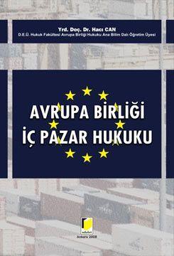 Avrupa Birliği İç Pazar Hukuku | Hacı Can | Adalet Yayınevi