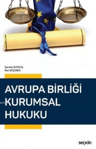 Avrupa Birliği Kurumsal Hukuku | İlke Göçmen | Seçkin Yayıncılık