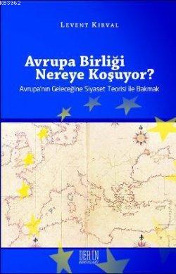 Avrupa Birliği Nereye Koşuyor?; Avrupa'nın Geleceğine Siyaset Teorisi 