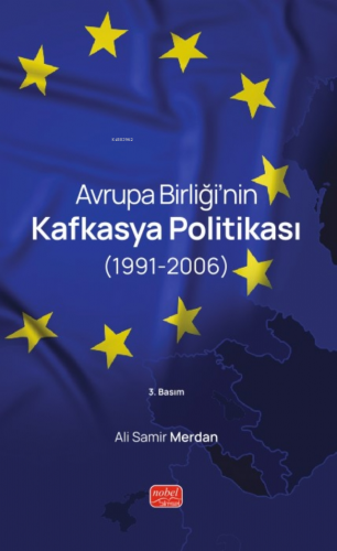 Avrupa Birliği’nin Kafkasya Politikası (1991-2006) | Ali Samir Merdan 