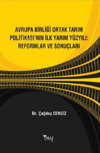 Avrupa Birliği Ortak Tarım Politikasının İlk Yarım Yüzyılı: Reformlar 