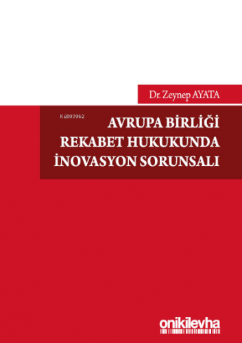 Avrupa Birliği Rekabet Hukukunda İnovasyon Sorunsalı | Zeynep Ayata | 