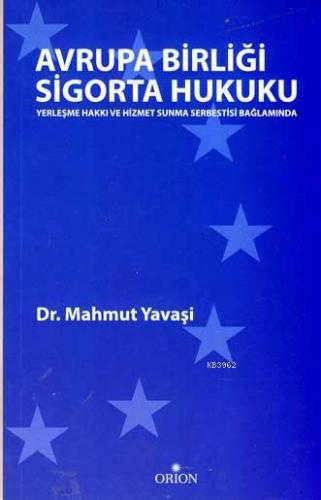 Avrupa Birliği Sigorta Hukuku | Mahmut Yavaşi | Orion Kitabevi