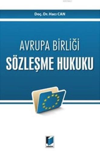 Avrupa Birliği Sözleşme Hukuku | Hacı Can | Adalet Yayınevi