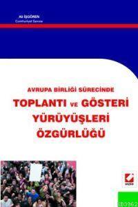 Avrupa Birliği Sürecinde Toplantı ve Gösteri Yürüyüşleri Özgürlüğü | A