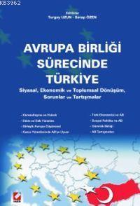 Avrupa Birliği Sürecinde Türkiye; Siyasal, Ekonomik ve Toplumsal Dönüş