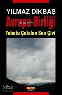 Avrupa Birliği; Tabuta Çakılan Son Çivi | Yılmaz Dikbaş | Asya Şafak Y