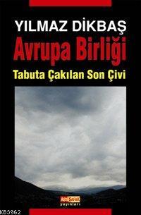 Avrupa Birliği; Tabuta Çakılan Son Çivi | Yılmaz Dikbaş | Asya Şafak Y