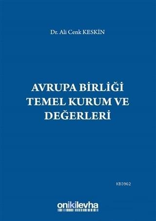 Avrupa Birliği Temel Kurum ve Değerleri | Ali Cenk Keskin | On İki Lev