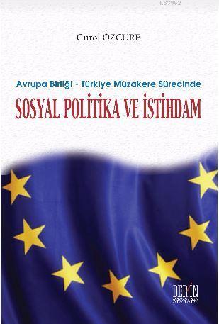 Avrupa Birliği ? Türkiye Müzakere Sürecinde Sosyal Politika ve İstihda