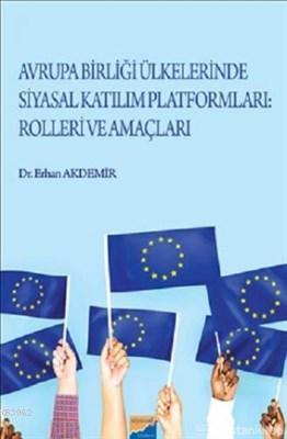 Avrupa Birliği Ülkelerinde Siyasal Katılım Platformları Rolleri ve Ama