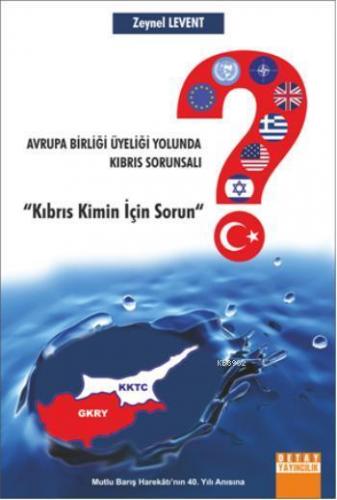 Avrupa Birliği Üyeliği Yolunda Kıbrıs Sorunsalı; "Kıbrıs Kimin İçin So