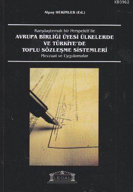 Avrupa Birliği Üyesi Ülkelerde ve Türkiye'de Toplu Sözleşme Sistemleri