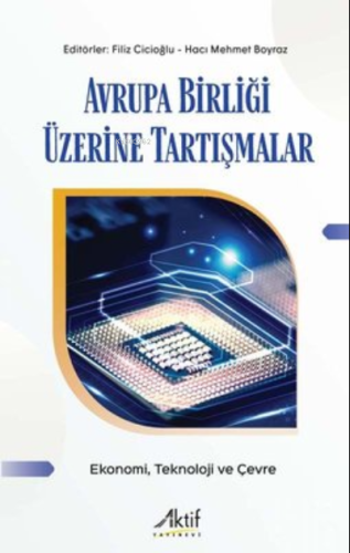 Avrupa Birliği Üzerine Tartışmalar - Ekonomi, Teknoloji ve Çevre | Kol