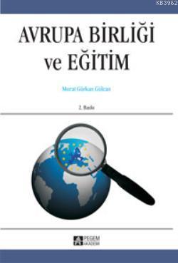 Avrupa Birliği ve Eğitim | Murat Gürkan Gülcan | Pegem Akademi Yayıncı