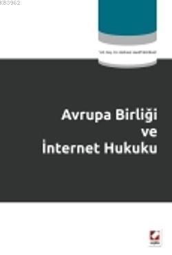 Avrupa Birliği ve İnternet Hukuku | Mehmet Hanifi Bayram | Seçkin Yayı