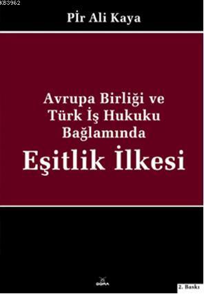 Avrupa Birliği ve Türk İş Hukuku Bağlamında Eşitlik İlkesi | Pir Ali K