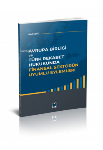 Avrupa Birliği ve Türk Rekabet Hukukunda Finansal Sektörün Uyumlu Eyle